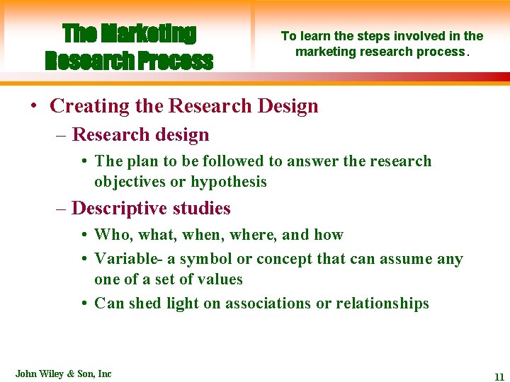The Marketing Research Process To learn the steps involved in the marketing research process.