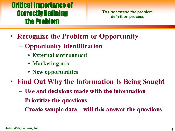Critical Importance of Correctly Defining the Problem To understand the problem definition process •