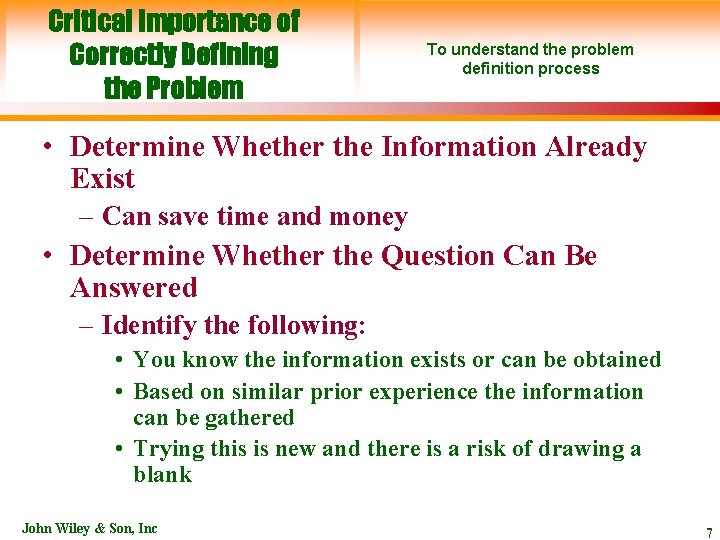 Critical Importance of Correctly Defining the Problem To understand the problem definition process •