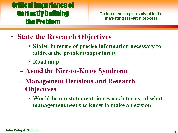 Critical Importance of Correctly Defining the Problem To learn the steps involved in the