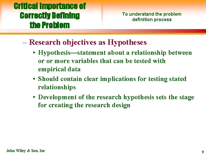 Critical Importance of Correctly Defining the Problem To understand the problem definition process –
