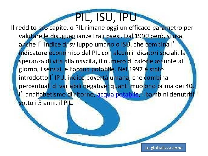 PIL, ISU, IPU Il reddito pro capite, o PIL rimane oggi un efficace parametro