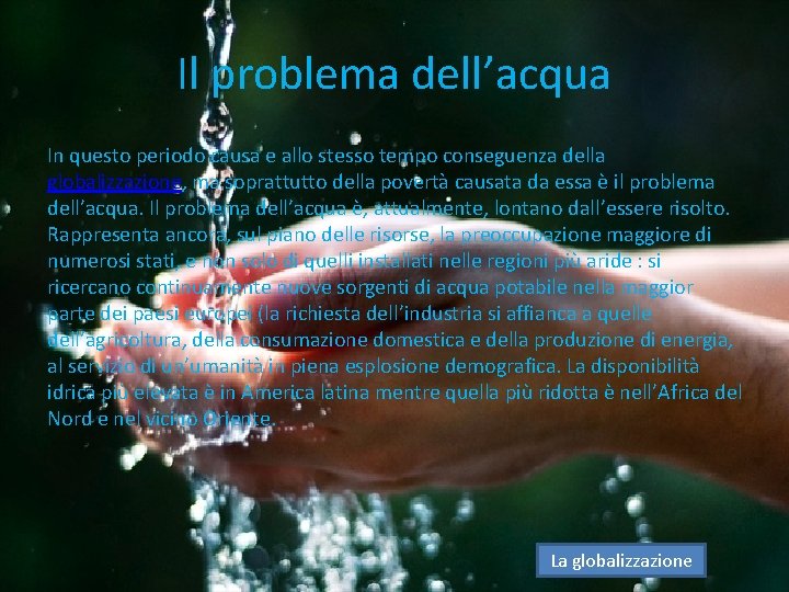 Il problema dell’acqua In questo periodo causa e allo stesso tempo conseguenza della globalizzazione,