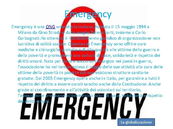 Emergency è una ONG umanitaria italiana, fondata il 15 maggio 1994 a Milano da