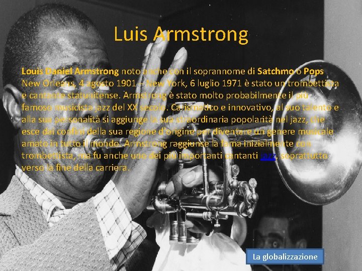 Luis Armstrong Louis Daniel Armstrong noto anche con il soprannome di Satchmo o Pops