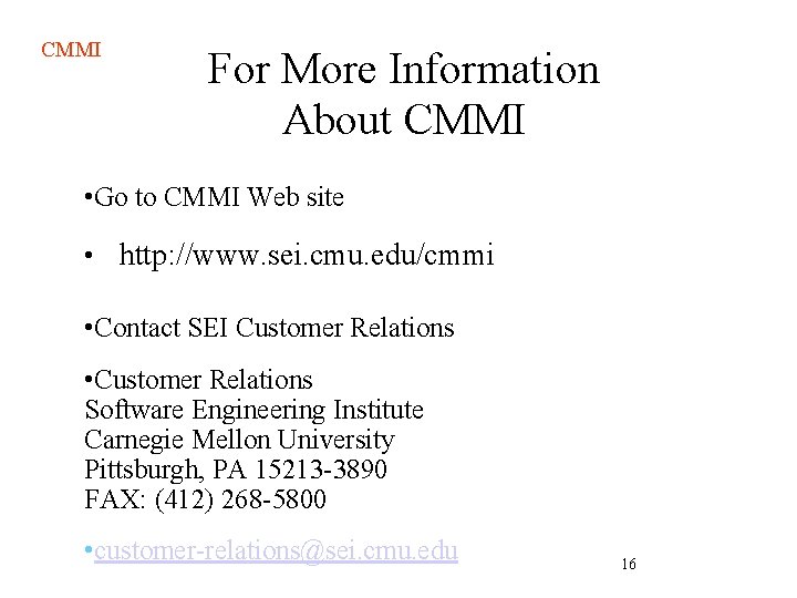 CMMI For More Information About CMMI • Go to CMMI Web site • http: CMMI For More Information About CMMI • Go to CMMI Web site • http: