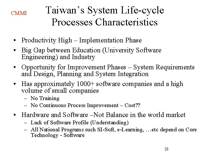 CMMI Taiwan’s System Life-cycle Processes Characteristics • Productivity High – Implementation Phase • Big CMMI Taiwan’s System Life-cycle Processes Characteristics • Productivity High – Implementation Phase • Big