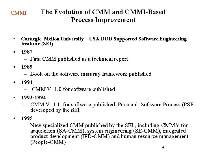 CMMI • The Evolution of CMM and CMMI-Based Process Improvement Carnegic Mellon University – CMMI • The Evolution of CMM and CMMI-Based Process Improvement Carnegic Mellon University –