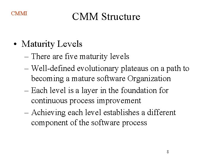 CMMI CMM Structure • Maturity Levels – There are five maturity levels – Well-defined CMMI CMM Structure • Maturity Levels – There are five maturity levels – Well-defined