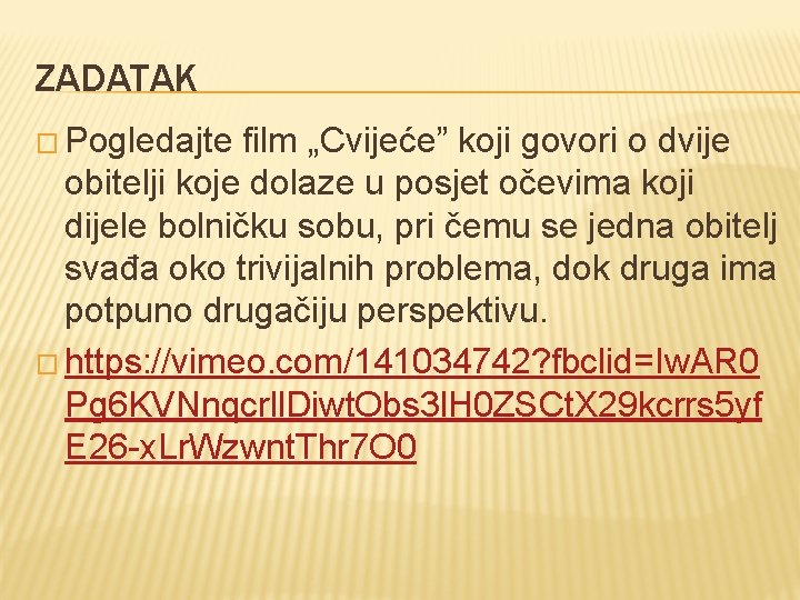 ZADATAK � Pogledajte film „Cvijeće” koji govori o dvije obitelji koje dolaze u posjet