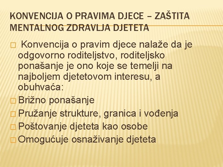 KONVENCIJA O PRAVIMA DJECE – ZAŠTITA MENTALNOG ZDRAVLJA DJETETA Konvencija o pravim djece nalaže