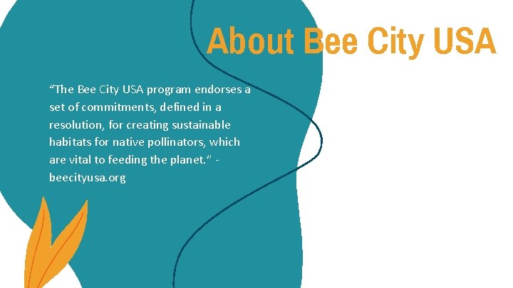 About Bee City USA “The Bee City USA program endorses a set of commitments,