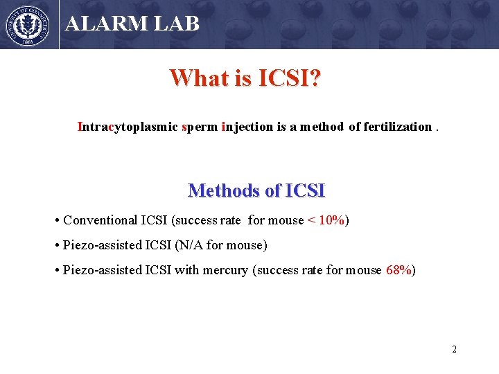 ALARM LAB What is ICSI? Intracytoplasmic sperm injection is a method of fertilization. Methods