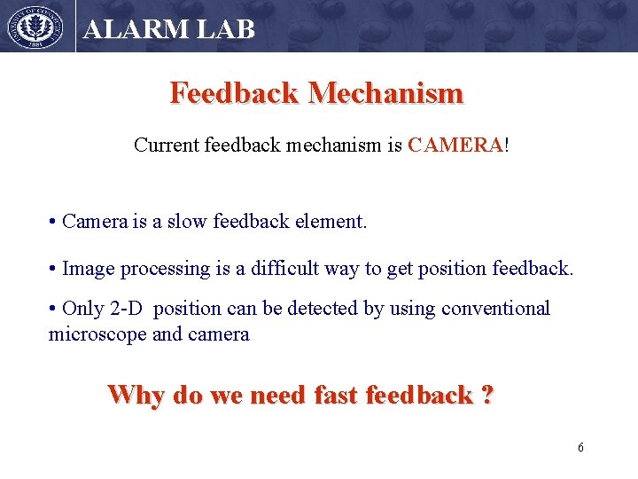 ALARM LAB Feedback Mechanism Current feedback mechanism is CAMERA! • Camera is a slow