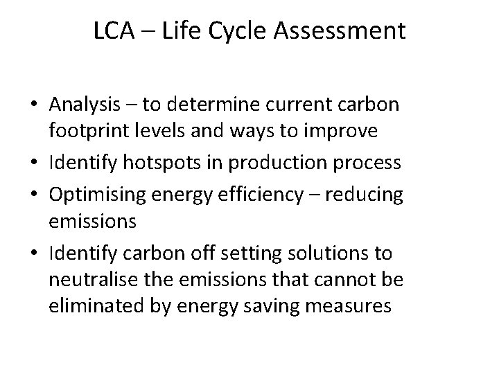 LCA – Life Cycle Assessment • Analysis – to determine current carbon footprint levels