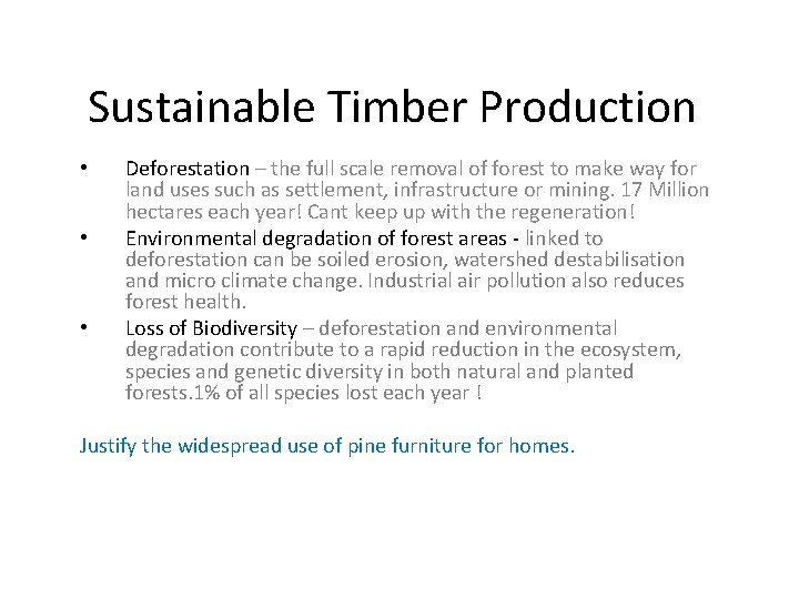 Sustainable Timber Production • • • Deforestation – the full scale removal of forest