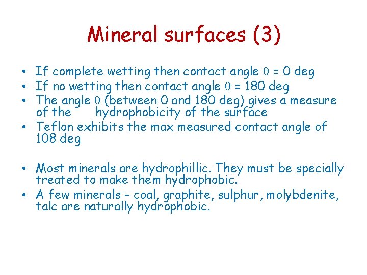 Mineral surfaces (3) • If complete wetting then contact angle = 0 deg •