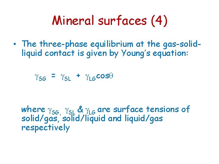 Mineral surfaces (4) • The three-phase equilibrium at the gas-solidliquid contact is given by
