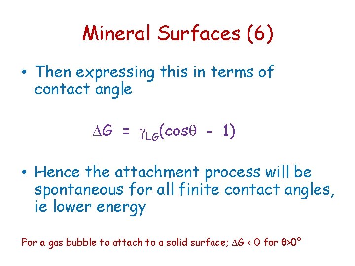 Mineral Surfaces (6) • Then expressing this in terms of contact angle G =