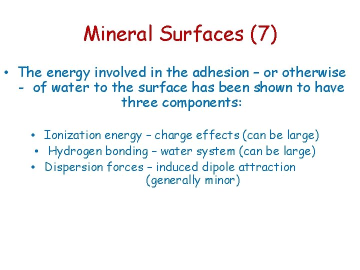 Mineral Surfaces (7) • The energy involved in the adhesion – or otherwise -
