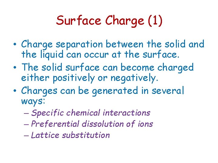 Surface Charge (1) • Charge separation between the solid and the liquid can occur