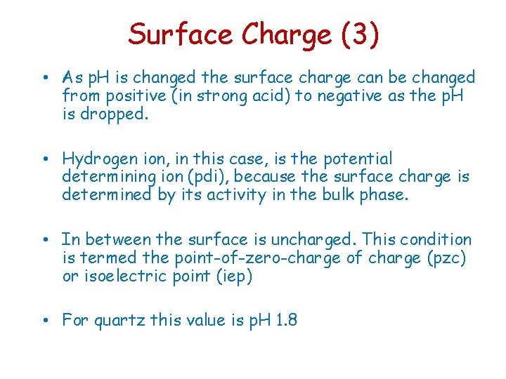 Surface Charge (3) • As p. H is changed the surface charge can be