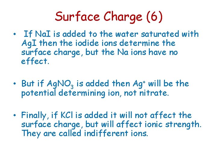 Surface Charge (6) • If Na. I is added to the water saturated with