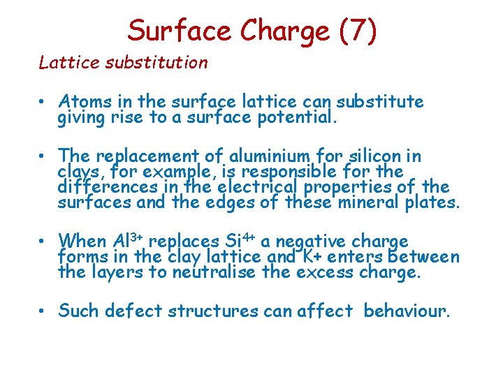 Surface Charge (7) Lattice substitution • Atoms in the surface lattice can substitute giving