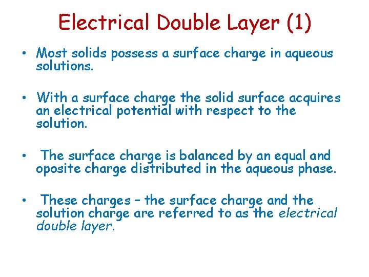 Electrical Double Layer (1) • Most solids possess a surface charge in aqueous solutions.