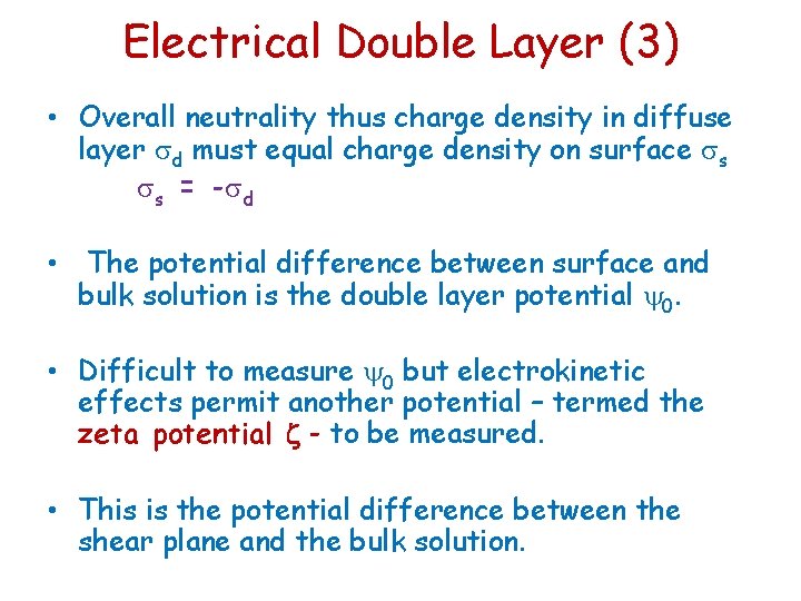 Electrical Double Layer (3) • Overall neutrality thus charge density in diffuse layer d