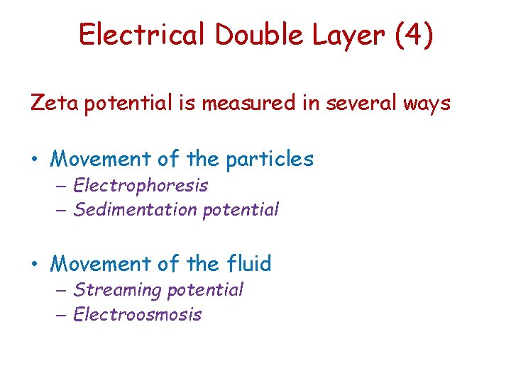 Electrical Double Layer (4) Zeta potential is measured in several ways • Movement of