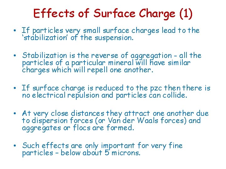 Effects of Surface Charge (1) • If particles very small surface charges lead to
