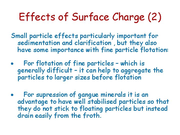 Effects of Surface Charge (2) Small particle effects particularly important for sedimentation and clarification