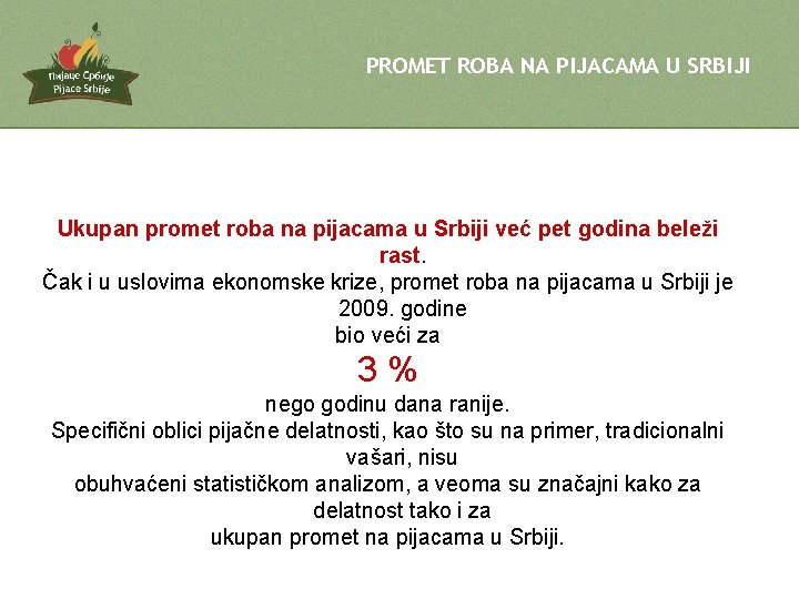 PROMET ROBA NA PIJACAMA U SRBIJI Ukupan promet roba na pijacama u Srbiji već
