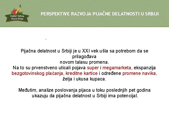 PERSPEKTIVE RAZVOJA PIJAČNE DELATNOSTI U SRBIJI . Pijačna delatnost u Srbiji je u XXI