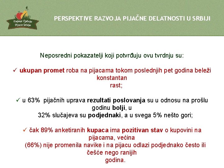 PERSPEKTIVE RAZVOJA PIJAČNE DELATNOSTI U SRBIJI Neposredni pokazatelji koji potvrđuju ovu tvrdnju su: ü