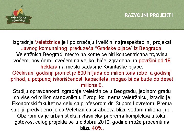 RAZVOJNI PROJEKTI Izgradnja Veletržnice je i po značaju i veličini najrespektabilnij projekat Javnog komunalnog