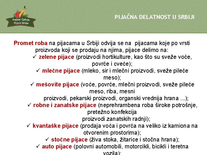 PIJAČNA DELATNOST U SRBIJI Promet roba na pijacama u Srbiji odvija se na pijacama