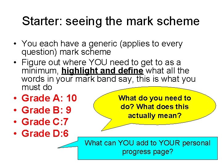 Starter: seeing the mark scheme • You each have a generic (applies to every