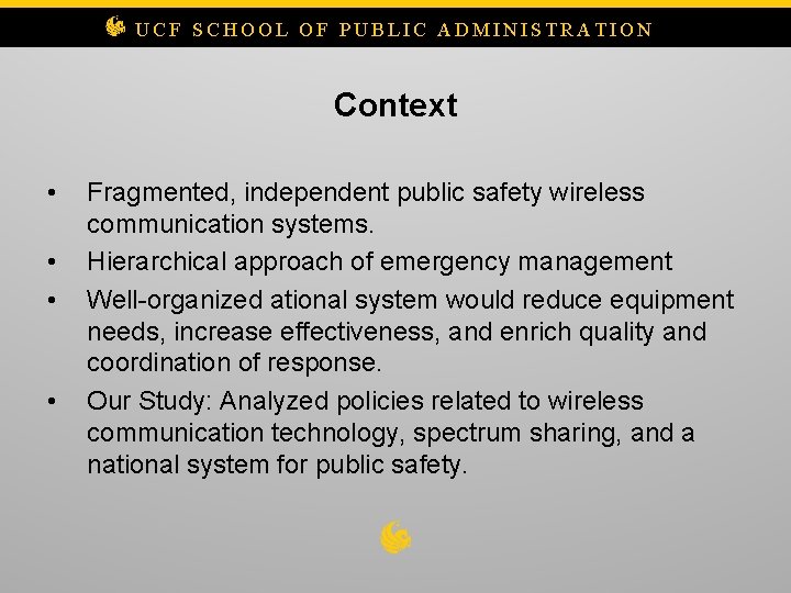 UCF SCHOOL OF PUBLIC ADMINISTRATION Context • • Fragmented, independent public safety wireless communication