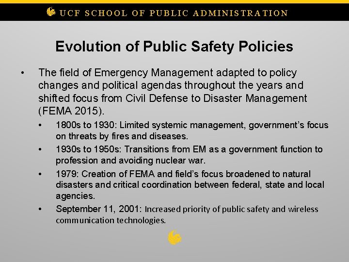 UCF SCHOOL OF PUBLIC ADMINISTRATION Evolution of Public Safety Policies • The field of
