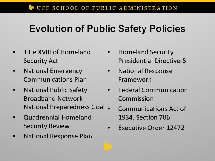 UCF SCHOOL OF PUBLIC ADMINISTRATION Evolution of Public Safety Policies • • • Title