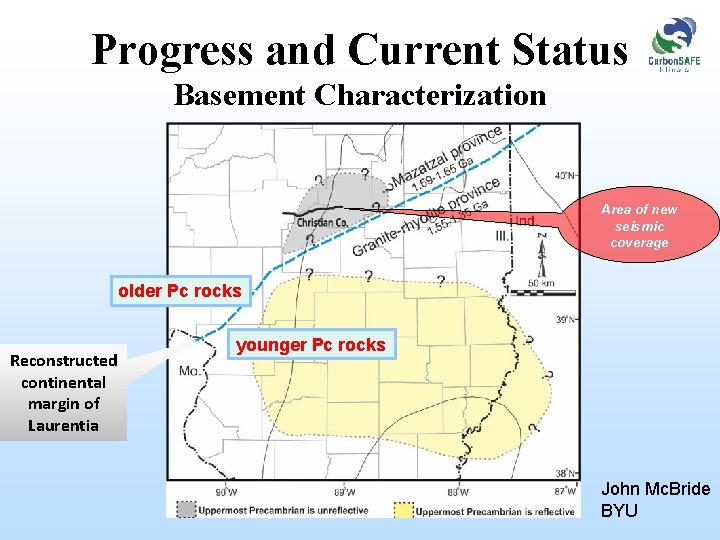 Progress and Current Status Basement Characterization Area of new seismic coverage older Pc rocks