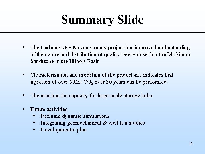 Summary Slide • The Carbon. SAFE Macon County project has improved understanding of the