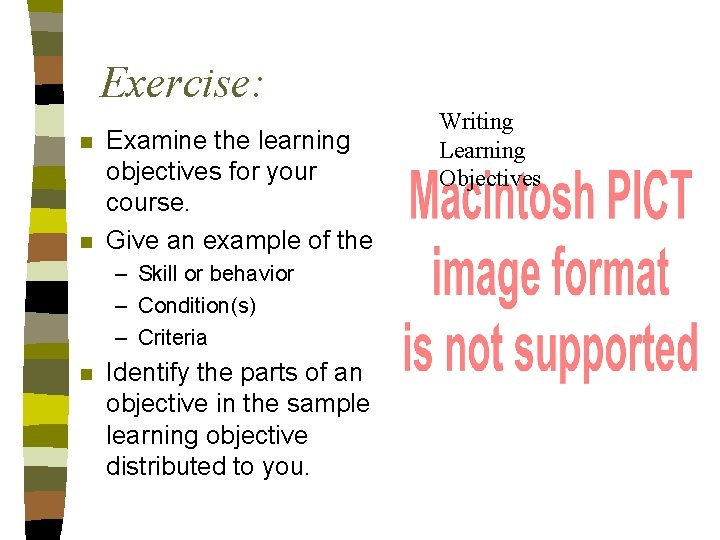 Exercise: n n Examine the learning objectives for your course. Give an example of