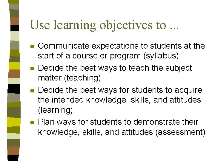 Use learning objectives to. . . n n Communicate expectations to students at the
