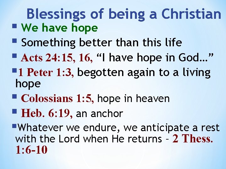 Blessings of being a Christian § We have hope § Something better than this