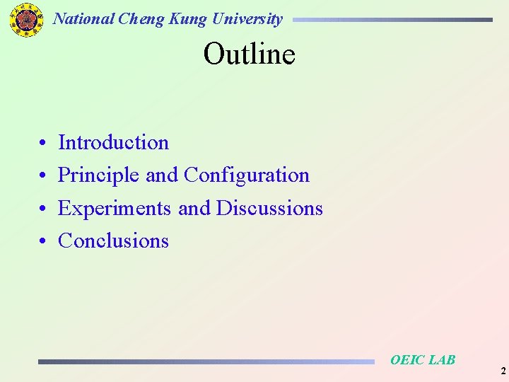 National Cheng Kung University Outline • • Introduction Principle and Configuration Experiments and Discussions