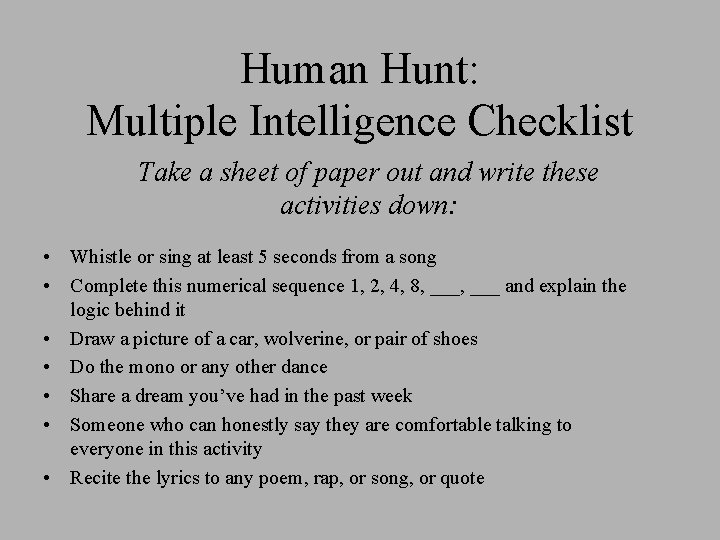 Human Hunt: Multiple Intelligence Checklist Take a sheet of paper out and write these