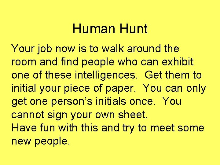 Human Hunt Your job now is to walk around the room and find people